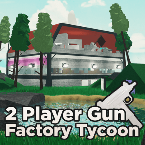 2 Player Gun Factory Tycoon (2PGFT)