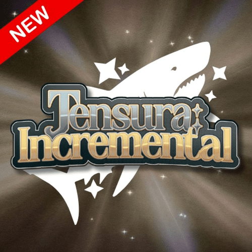 Tensura: Incremental